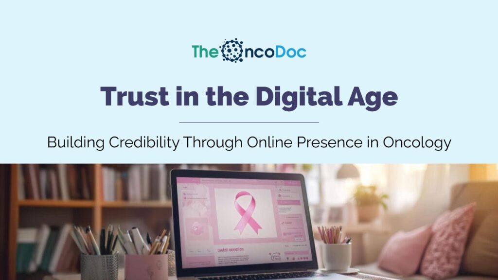 Trust in the Digital Age: Building Credibility Through Online Presence in Oncology