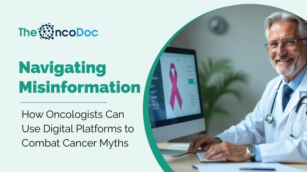 Navigating Misinformation: How Oncologists Can Use Digital Platforms to Combat Cancer Myths
