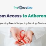 From Access to Adherence: Pharma’s Expanding Role in Supporting Oncology Treatment Pathways
