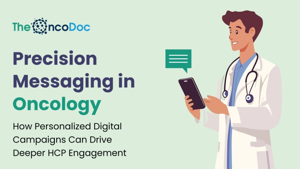 Precision Messaging in Oncology: How Personalized Digital Campaigns Can Drive Deeper HCP Engagement