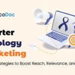 Smarter Oncology Marketing: Digital Strategies to Boost Reach, Relevance, and Results