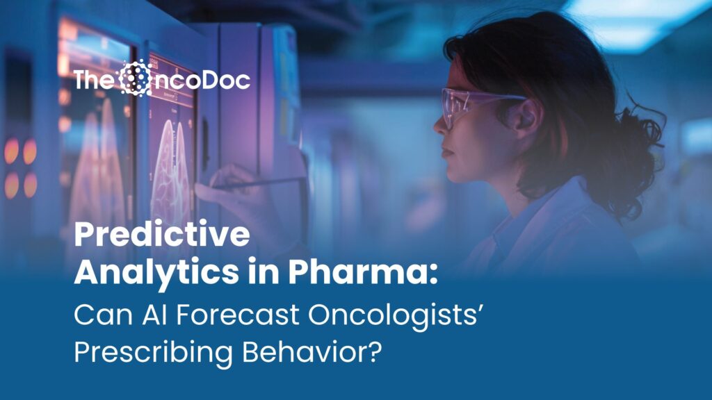 Predictive Analytics in Pharma: Can AI Forecast Oncologistsâ Prescribing Behavior?