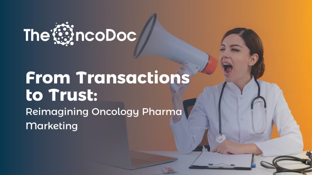 From Transactions to Trust: Reimagining Oncology Pharma Marketing in the Digital Era