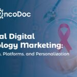 Global Digital Oncology Marketing: Precision, Platforms, and Personalization
