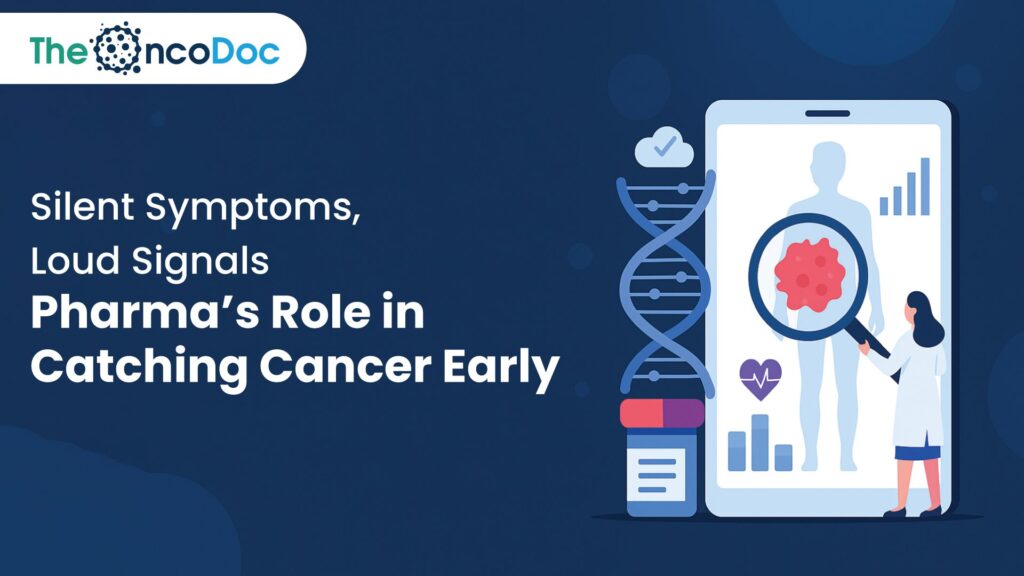 Silent Symptoms, Loud Signals: Pharma’s Role in Catching Cancer Early
