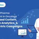 Redefining Pharma Engagement in Oncology: Personalized Content, Predictive Analytics, and Trust-Centric Campaigns