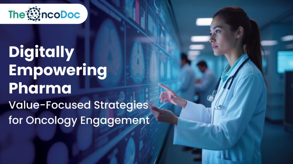 Digitally Empowering Pharma: Value-Focused Strategies for Oncology Engagement