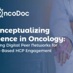Reconceptualizing Influence in Oncology: Harnessing Digital Peer Networks for Evidence-Based HCP Engagement