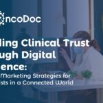 Building Clinical Trust Through Digital Influence: Pharma Marketing Strategies for Oncologists in a Connected World