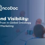 Beyond Visibility: Earning Trust in Global Oncology Pharma Marketing