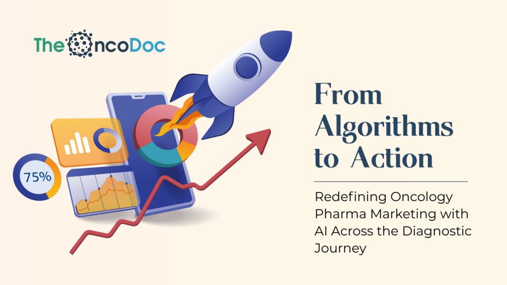 From Algorithms to Action: Redefining Oncology Pharma Marketing with AI Across the Diagnostic Journey