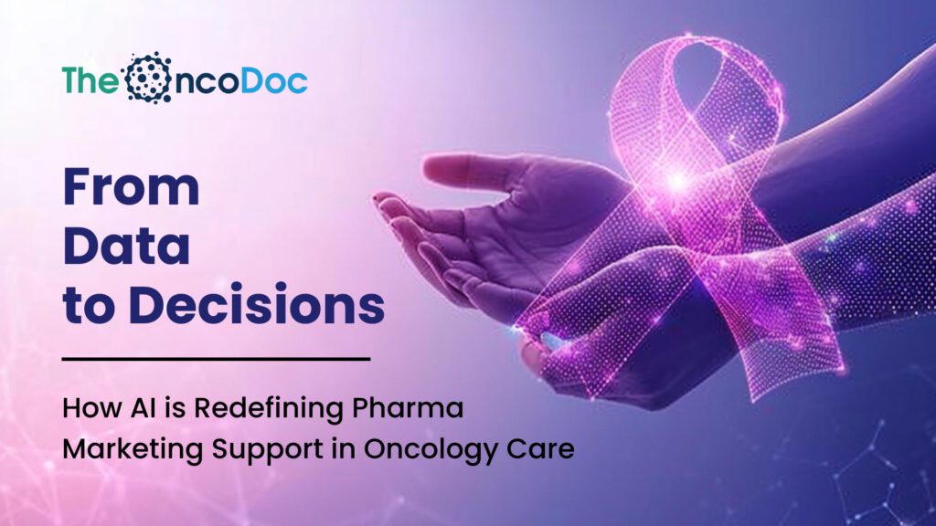 From Data to Decisions: How AI is Redefining Pharma Marketing Support in Oncology Care