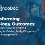 Transforming Oncology Outcomes: The Strategic Role of Pharma Marketing in Driving Early Diagnosis and HCP Engagement