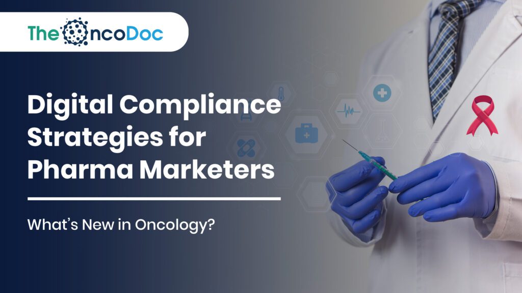 Digital Compliance Strategies for Pharma Marketers- What’s New in Oncology?
