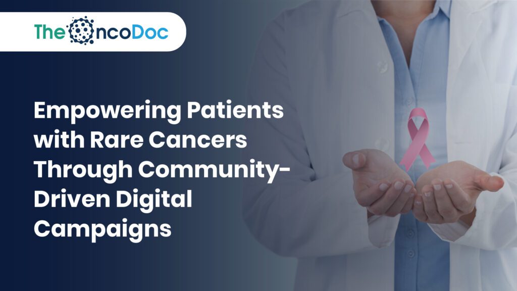 Empowering Patients with Rare Cancers Through Community-Driven Digital Campaigns
