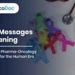 From Messages to Meaning: Redefining Pharma-Oncology Marketing for the Human Era