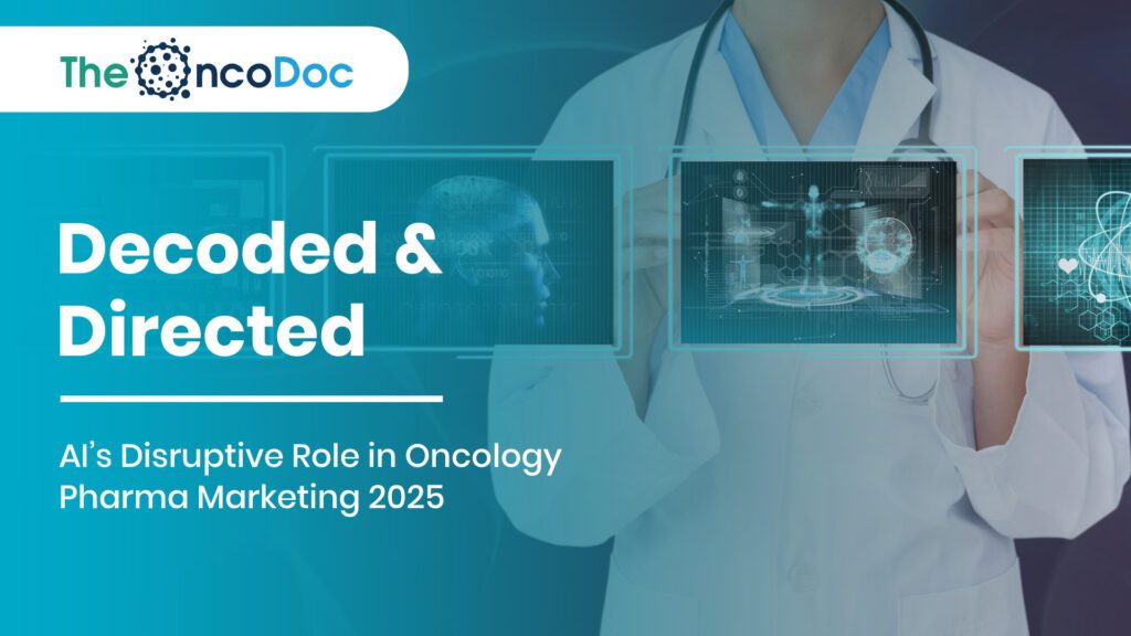 Decoded & Directed: AI’s Disruptive Role in Oncology Pharma Marketing 2025