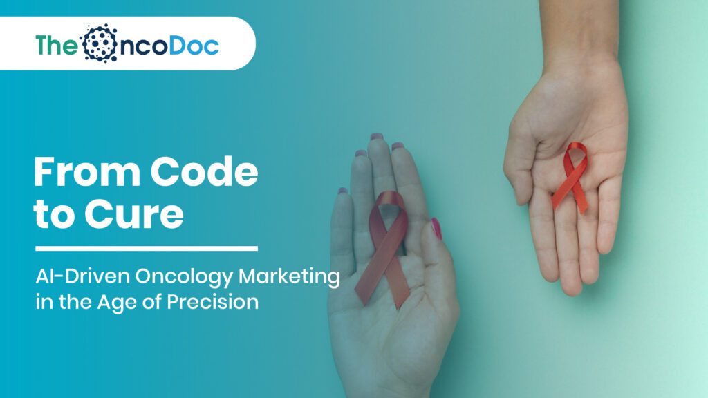 From Code to Cure: AI-Driven Oncology Marketing in the Age of Precision