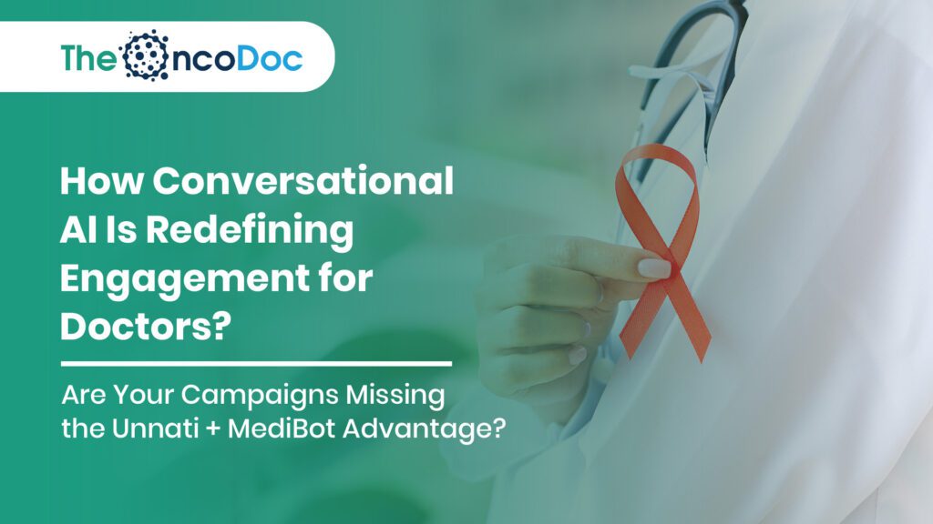 How Conversational AI Is Redefining Engagement for Doctors? Are Your Campaigns Missing the Unnati + MediBot Advantage?