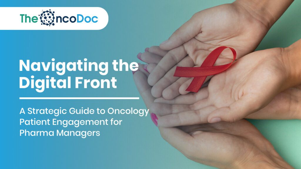 Navigating the Digital Front: A Strategic Guide to Oncology Patient Engagement for Pharma Managers