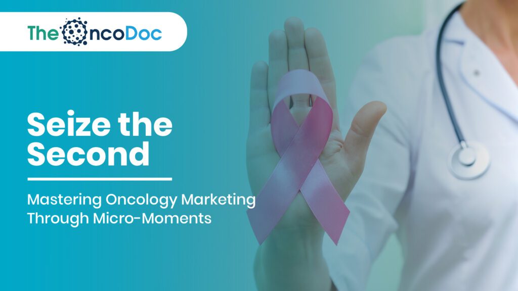 Seize the Second: Mastering Oncology Marketing Through Micro-Moments