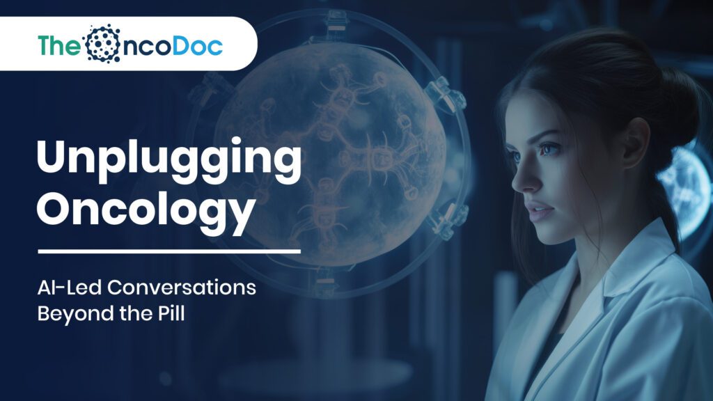Unplugging Oncology: AI-Led Conversations Beyond the Pill