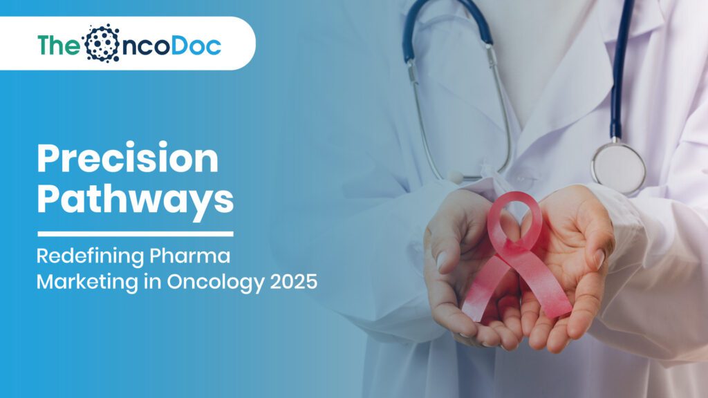 Precision Pathways: Redefining Pharma Marketing in Oncology 2025