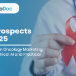 The Prospects for 2025: Innovation in Oncology Marketing Driven by Ethical AI and Practical Evidence
