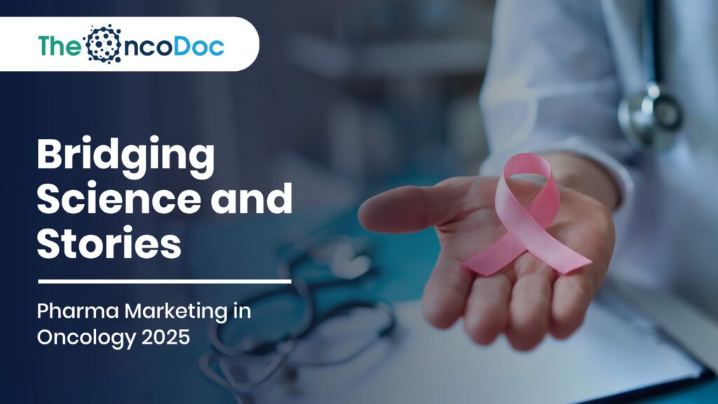 Bridging Science and Stories: Pharma Marketing in Oncology 2025