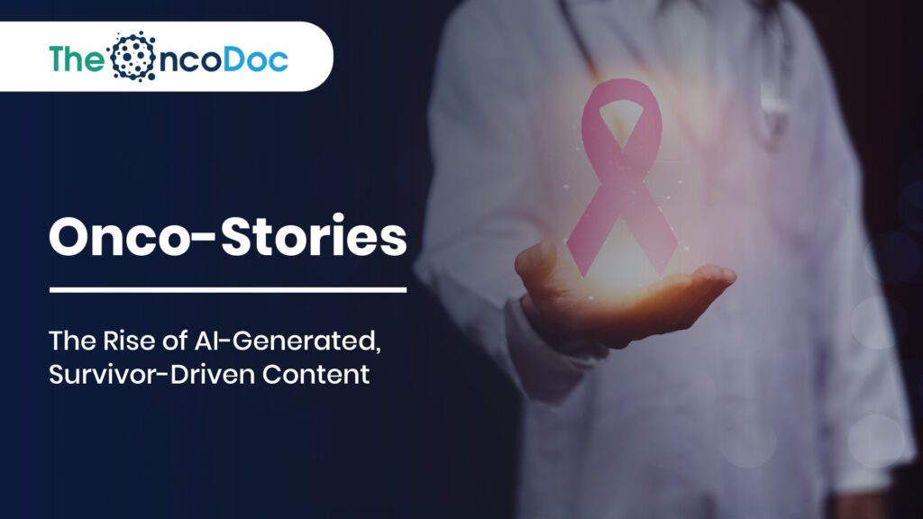 Onco-Stories: The Rise of AI-Generated, Survivor-Driven Content