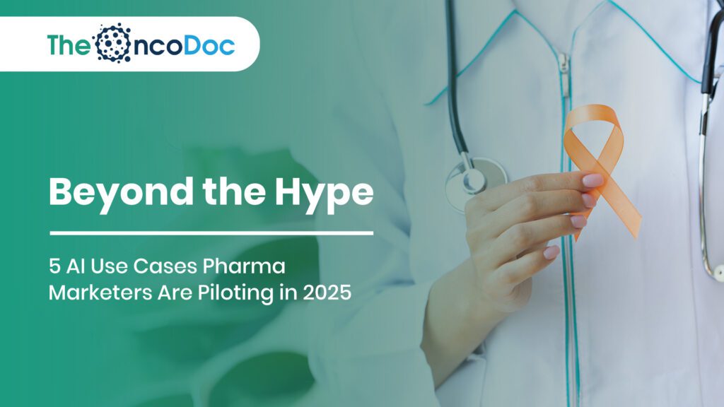 Beyond the Hype: 5 AI Use Cases Pharma Marketers Are Piloting in 2025